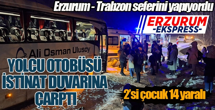 Erzurum - Trabzon seferini yapıyordu... Yolcu otobüsü istinat duvarına çarptı: 2'si çocuk, 14 yaralı...