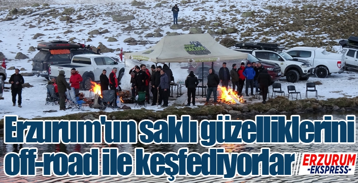 Erzurum'un saklı güzelliklerini off-road ile keşfediyorlar