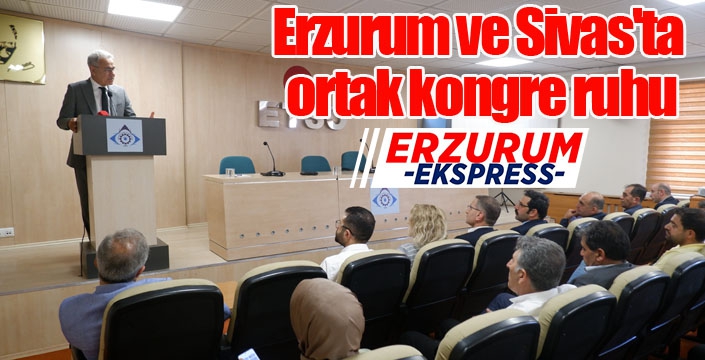 Erzurum ve Sivas'ta ortak kongre ruhu