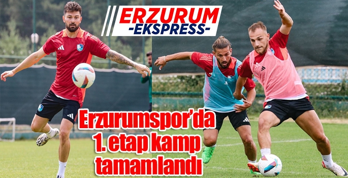 Erzurumspor’da 1. etap kamp tamamlandı