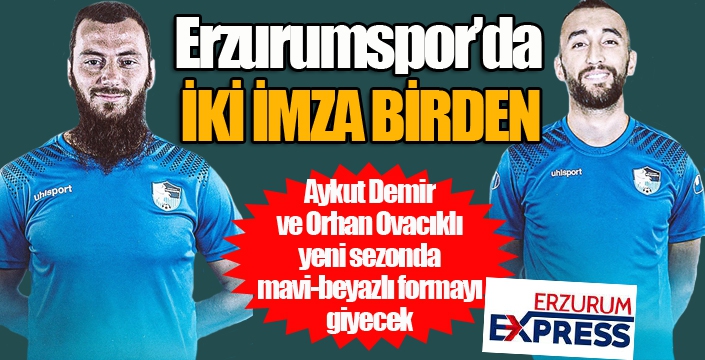 Erzurumspor'da iki imza birden...