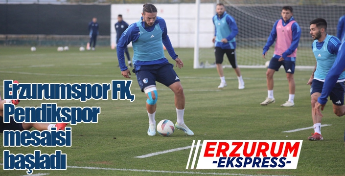 Erzurumspor FK, Pendikspor mesaisi başladı