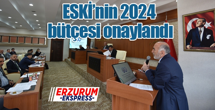 ESKİ’nin 2024 bütçesi onaylandı