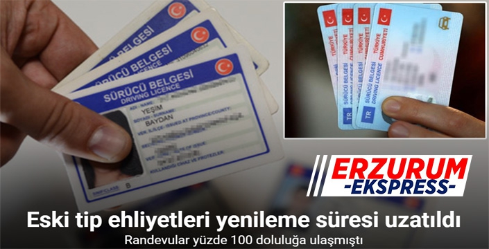 Eski tip ehliyetleri yenileme süresi uzatıldı