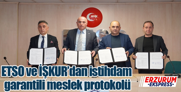 ETSO ve İŞKUR’dan istihdam garantili meslek protokolü