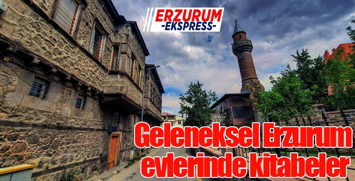 Geleneksel Erzurum evlerinde kitabeler