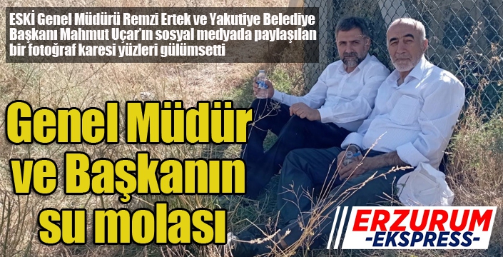 Genel Müdür ve Başkanın su molası