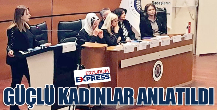 Güçlü Türk kadınları anlatıldı