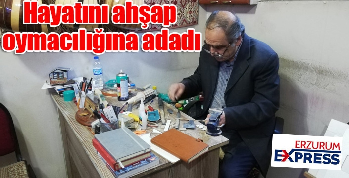 Hayatını ahşap oymacılığına adadı