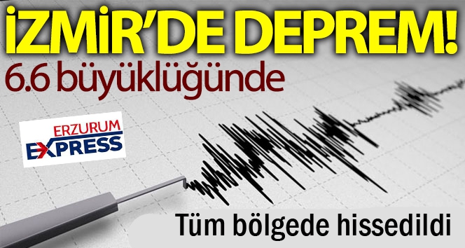 İzmir'de 6.6 büyüklüğünde deprem!