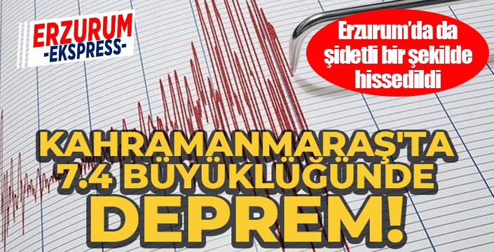 Kahramanmaraş'ta 7.4 büyüklüğünde deprem