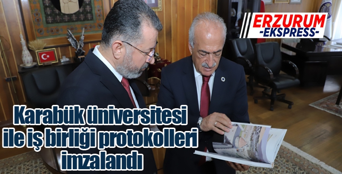 Karabük üniversitesi ile iş birliği protokolleri imzalandı