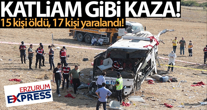 Katliam gibi kaza: 15 ölü, 17 yaralı