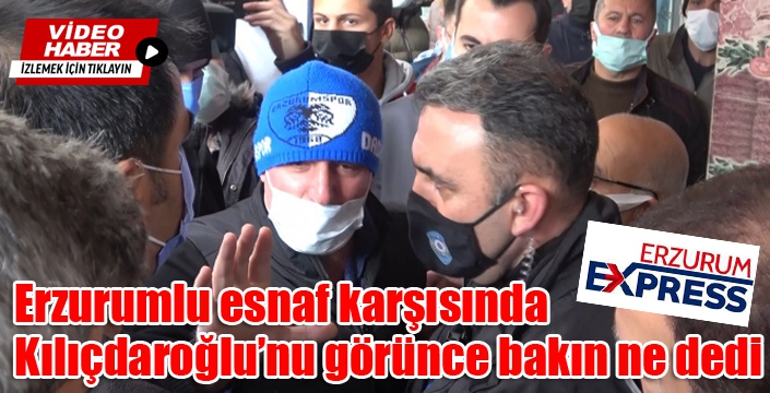 Kılıçdaroğlu, Erzurumlu esnafa rastlayınca...