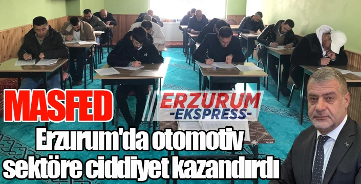 MASFED Erzurum'da otomotiv sektörüne ciddiyet kazandırdı... 