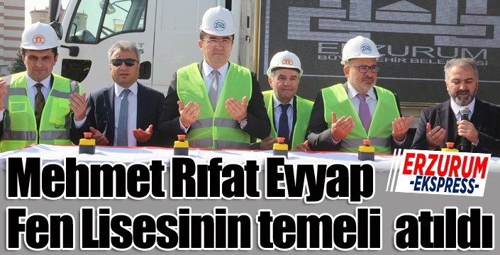 Mehmet Rıfat Evyap Fen Lisesinin temeli törenle atıldı