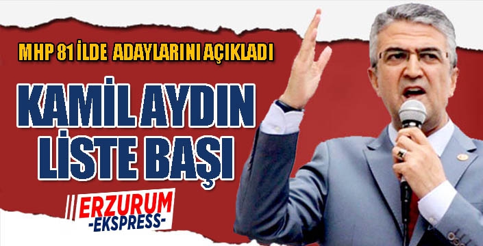 MHP'de Kamil Aydın liste başı...