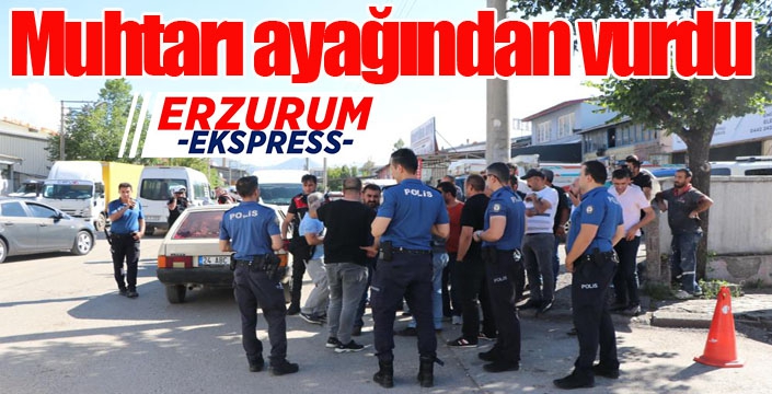 Muhtarı ayağından vurdu