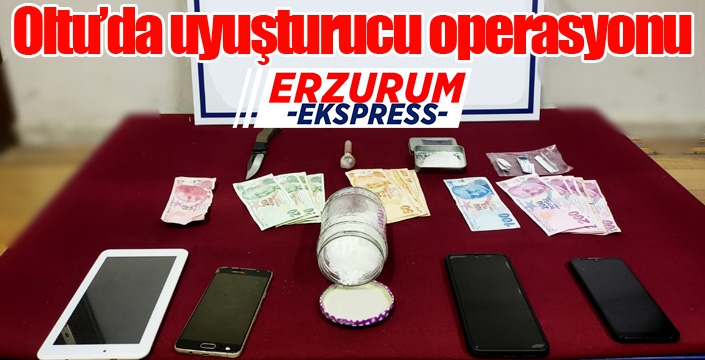 Oltu’da uyuşturucu operasyonu