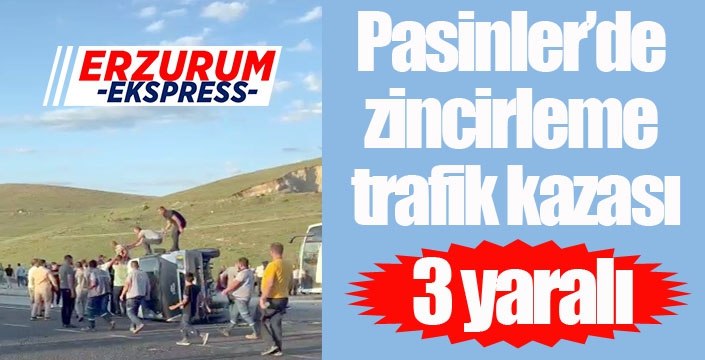 Pasinler’de zincirleme trafik kazası: 3 yaralı