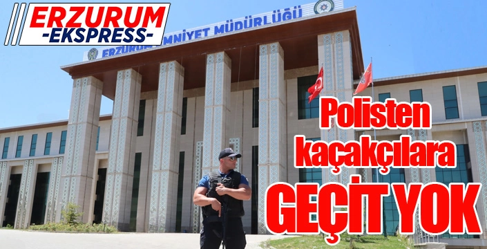 Polisten kaçakçılara geçit yok