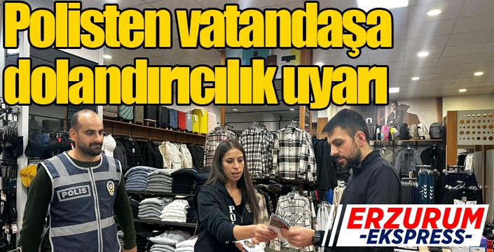 Polisten vatandaşa dolandırıcılık uyarı