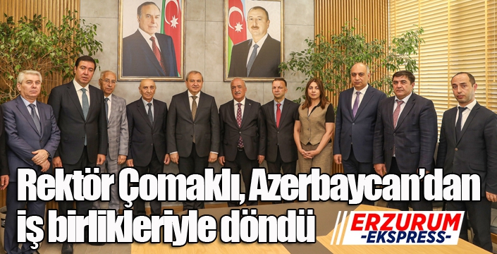 Rektör Çomaklı, Azerbaycan’dan iş birlikleriyle döndü