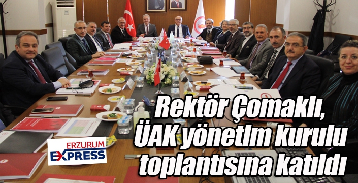 Rektör Çomaklı, ÜAK yönetim kurulu toplantısına katıldı