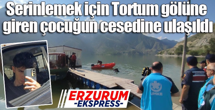 Serinlemek için Tortum gölüne giren çocuğun cesedine ulaşıldı