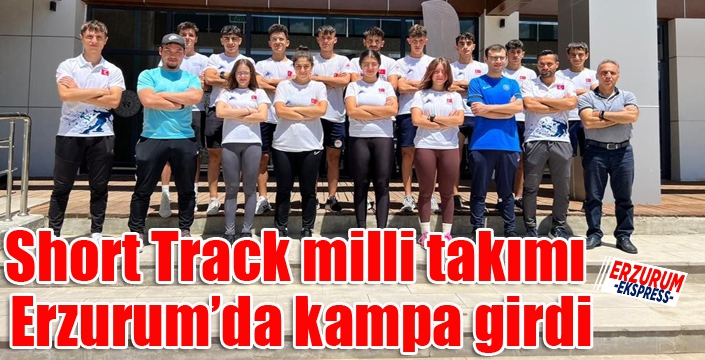 Short Track milli takımı Erzurum’da kampa girdi