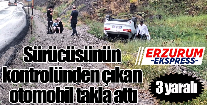 Sürücüsünün kontrolünden çıkan otomobil takla attı: 3 yaralı