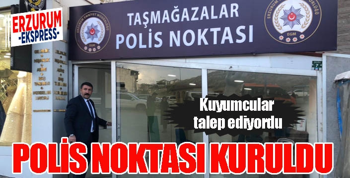 Taş mağazalarına polis noktası geldi