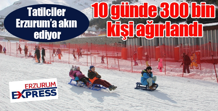 Tatilciler Erzurum’a akın ediyor, 10 günde 300 bin kişi ağırlandı