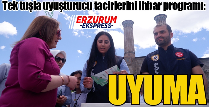 Tek tuşla uyuşturucu tacirlerini ihbar programı: UYUMA