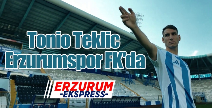 Tonio Teklic, Erzurumspor FK'da