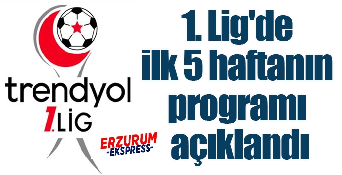 Trendyol 1. Lig'de ilk 5 haftanın programı açıklandı