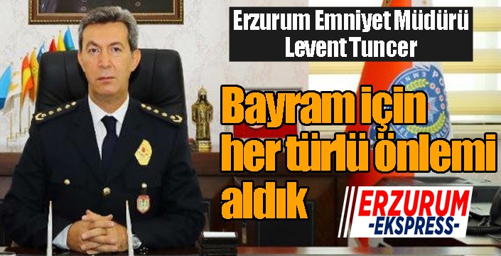 Tuncer: Bayram için her türlü önlemi aldık