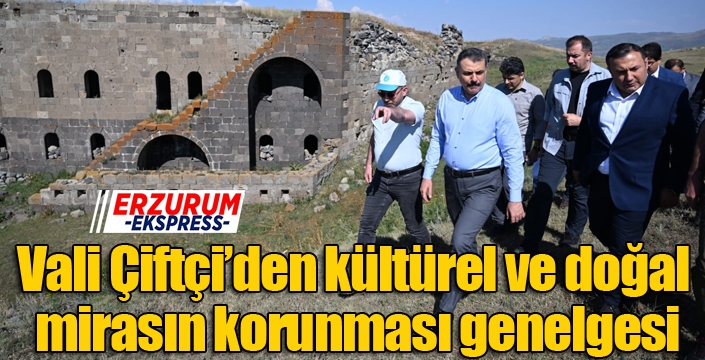 Vali Çiftçi’den kültürel ve doğal mirasın korunması genelgesi