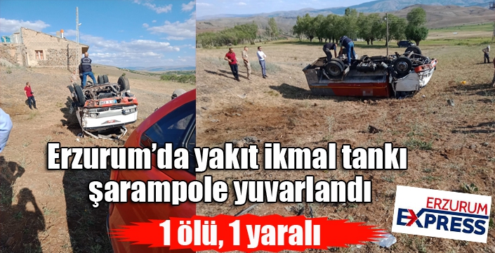 Yakıt ikmal tankı şarampole yuvarlandı: 1 ölü, 1 yaralı