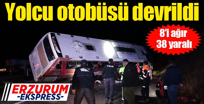 Yolcu otobüsü devrildi: 8’i ağır 38 yaralı